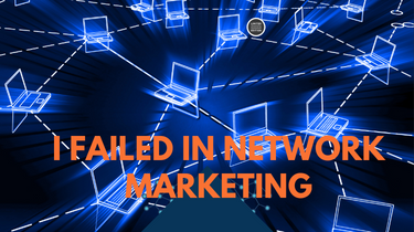 I failed in Network Marketing